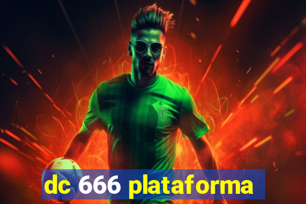 dc 666 plataforma